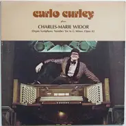 Carlo Curley - Charles-Marie Widor - Carlo Curley Plays Charles-Marie Widor - Organ Symphony Number Six In G Minor, Opus 42