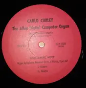 LP - Carlo Curley - Charles-Marie Widor - Carlo Curley Plays Charles-Marie Widor - Organ Symphony Number Six In G Minor, Opus 42