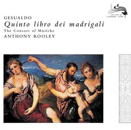 Carlo Gesualdo - The Consort Of Musicke , Anthony Rooley - Quinto Libro Dei Madrigali