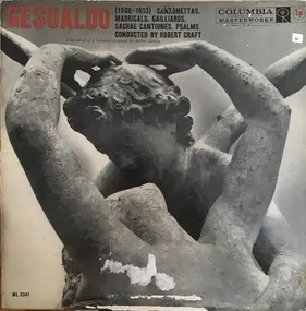 Gesualdo - Canzonettas, Madrigals, Gailliards, Sacrae Cantiones, Psalms