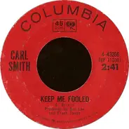 Carl Smith - Keep Me Fooled /  Be Good To Her