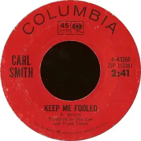 Carl Smith - Keep Me Fooled /  Be Good To Her