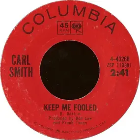 Carl Smith - Keep Me Fooled /  Be Good To Her