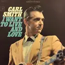LP - Carl Smith - I Want To Live And Love