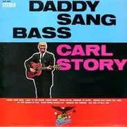 Carl Story - Daddy Sang Bass