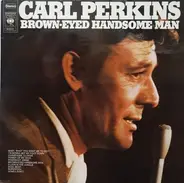 Carl Perkins - Brown Eyed Handsome Man