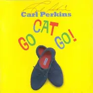 Carl Perkins - Go Cat Go!