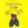 CD - Carl Perkins - Go Cat Go