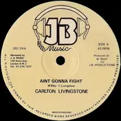 Carlton Livingston - Ain't Gonna Fight / Lately I Found You
