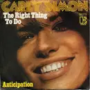 7inch Vinyl Single - Carly Simon - The Right Thing To Do/Anticipation