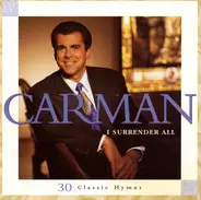Carman - I Surrender All - 30 Classic Hymns
