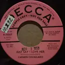 7inch Vinyl Single - Carmen Cavallaro / Carmen Cavallaro And His Orchestra - Just Say I Love Her / They Can't Take That Away From Me