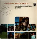 LP - Carmen Chaile, Lucila Ramos, Julia Torres, a.o - Amerindian Ceremonial Music From Chile