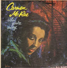 Carmen McRae - When You're Away