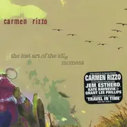 Carmen Rizzo - The Lost Art of the Idle Moment