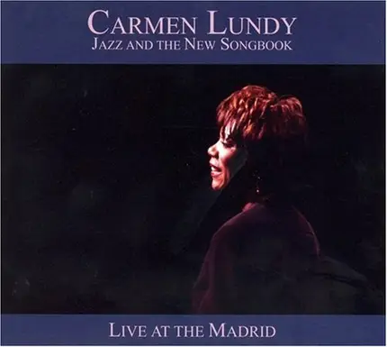 Carmen Lundy - Jazz & the New Songbook - Live at the Madrid