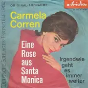 7inch Vinyl Single - Carmela Corren - Eine Rose Aus Santa Monica / Irgendwie Geht Es Immer Weiter