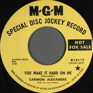 Carmon Alexander - You Make It Hard On Me