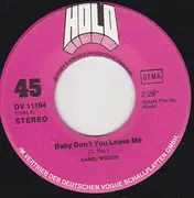 7inch Vinyl Single - Carol Woods - Baby Don't You Leave Me / But You Know I Love You