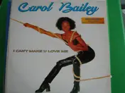 carol bailey - I Can't Make U Love Me