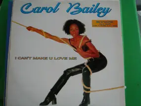 carol bailey - I Can't Make U Love Me