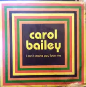 carol bailey - I Can't Make You Love Me