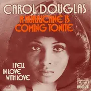 7inch Vinyl Single - Carol Douglas - A Hurricane Is Coming Tonite