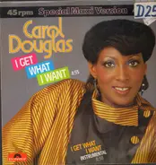 Carol Douglas - I Get What I Want