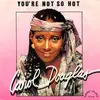 7inch Vinyl Single - Carol Douglas - You're Not So Hot
