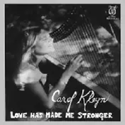 Carol Kleyn - Love Has Made Me Stronger
