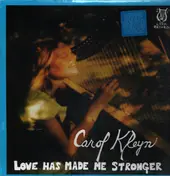Carol Kleyn - Love Has Made Me Stronger