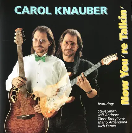 Carol Knauber Featuring: Steve Smith , Jeff Andrews , Steve Tavaglione , Mario Argandoña , Rich Eam - Now You're Talkin'