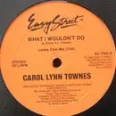 12inch Vinyl Single - Carol Lynn Townes - What I Wouldn't Do