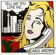 Carol Medina - Tell Me You Love Me