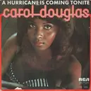 7inch Vinyl Single - Carol Douglas - A Hurricane Is Coming Tonite