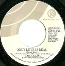 7inch Vinyl Single - Carole King - Only Love Is Real / Still Here Thinking Of You