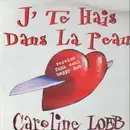 12inch Vinyl Single - Caroline Loeb - J' Te Hais Dans La Peau