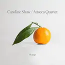 CD - Caroline Shaw , Attacca Quartet - Orange