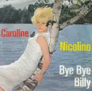 7inch Vinyl Single - Caroline - Nicolino / Bye Bye Billy