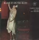 LP - Carol Leigh - Blame it on the Blues