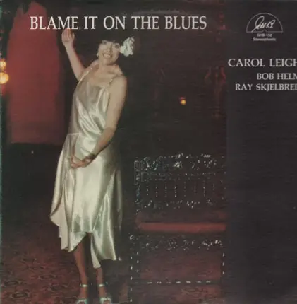 Carol Leigh - Blame It on the Blues