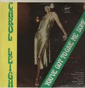 LP - Carol Leigh - You've got to give me some