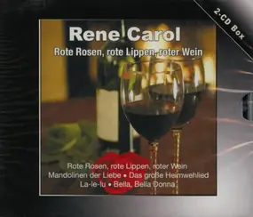 Carol Rene - Rote Rosen, rote Lippen, roter wein