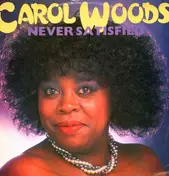 Carol Woods - Never Satisfied