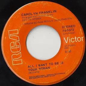 carolyn franklin - All I Want Is To Be Your Woman