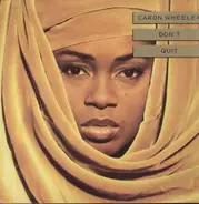 Caron Wheeler - Don't Quit / Livin' In The Light