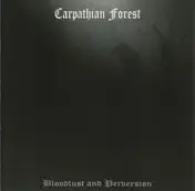 Carpathian Forest - Bloodlust And Perversion
