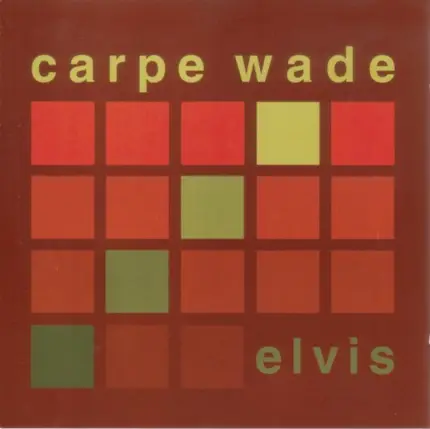 Carpe Wade - Elvis