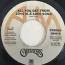 7inch Vinyl Single - Carpenters - All You Get From Love Is A Love Song