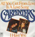 7inch Vinyl Single - Carpenters - All You Get From Love Is A Love Song